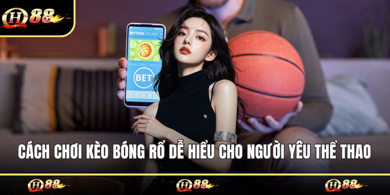 cách chơi kèo bóng rổ