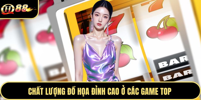 Chất lượng đồ họa đỉnh cao ở các game top 