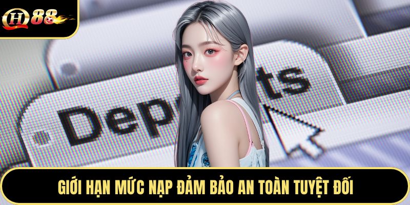 Giới hạn mức nạp đảm bảo an toàn tuyệt đối