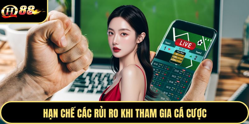 Hạn chế các rủi ro khi tham gia cá cược
