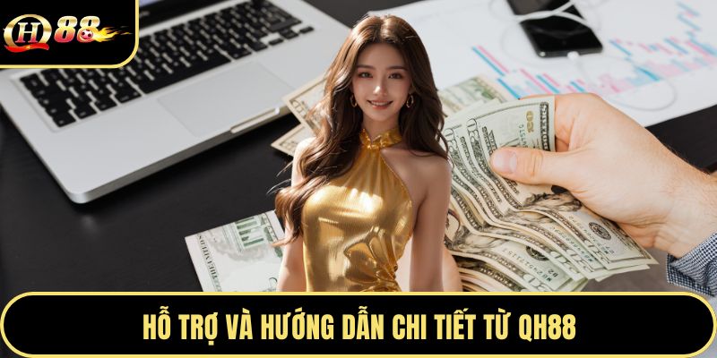 Hỗ trợ và hướng dẫn chi tiết từ QH88