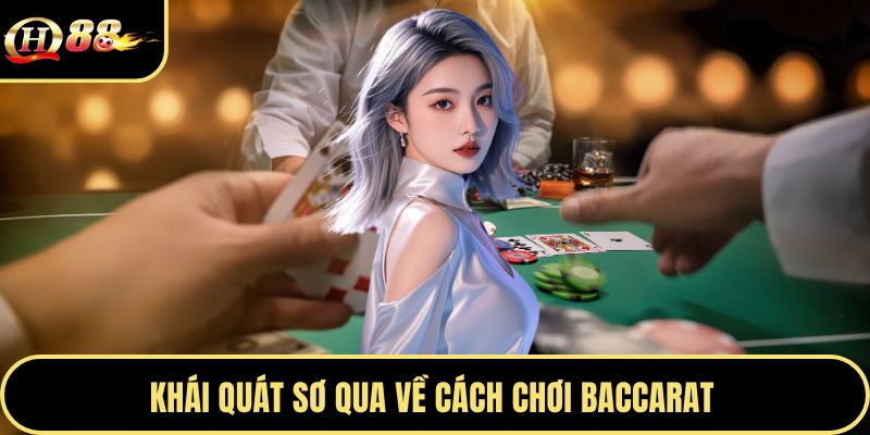 Khái quát sơ qua về cách chơi Baccarat