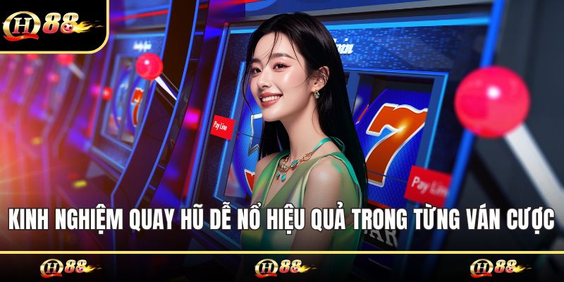 kinh nghiệm quay hũ dễ nỗ