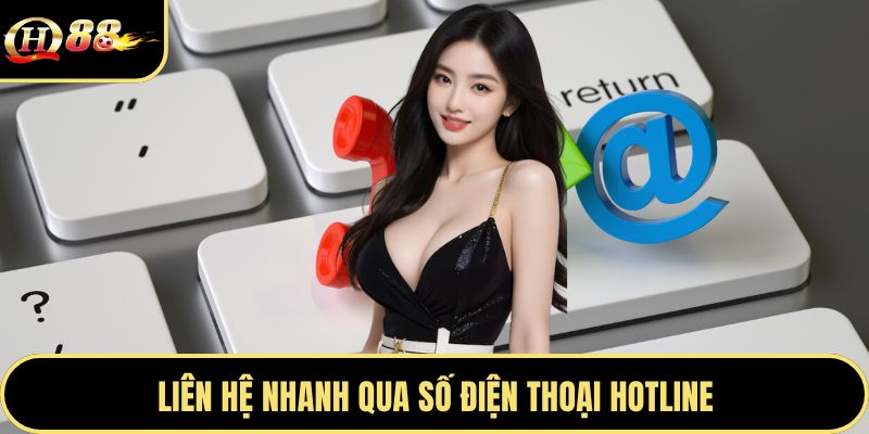 Liên hệ nhanh qua số điện thoại hotline