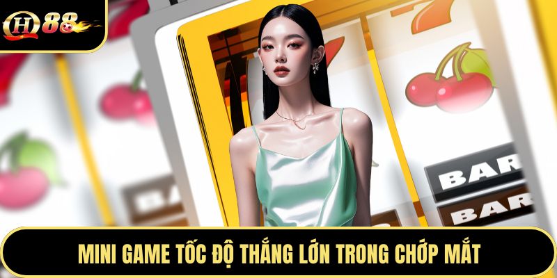 Mini game tốc độ thắng lớn trong chớp mắt
