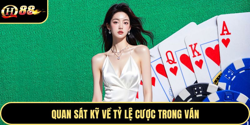 Quan sát kỹ về tỷ lệ cược trong ván