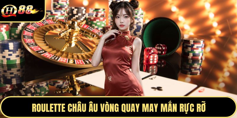 Roulette châu Âu vòng quay may mắn rực rỡ