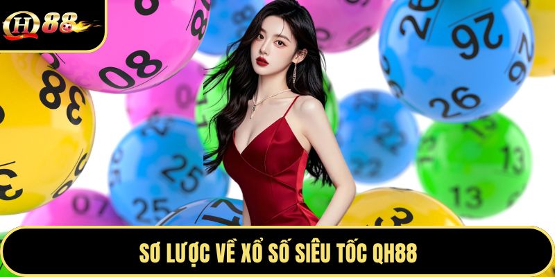 Sơ lược về xổ số siêu tốc QH88