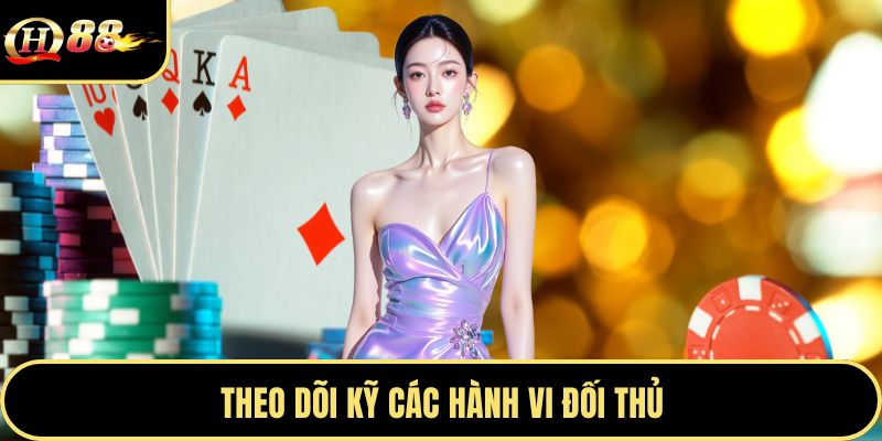 Theo dõi kỹ các hành vi đối thủ