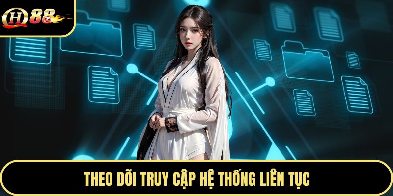 Theo dõi truy cập hệ thống liên tục