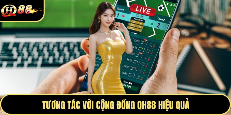 Tương tác với cộng đồng QH88 hiệu quả