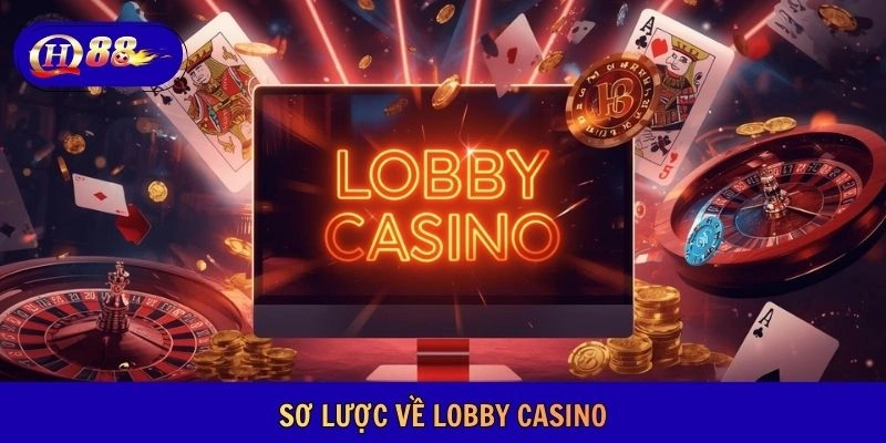Khái quát Lobby casino